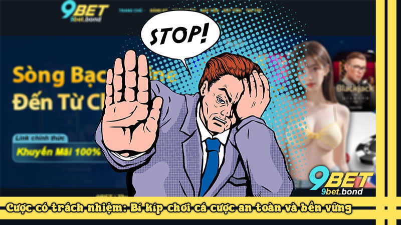 Cược có trách nhiệm: Bí kíp chơi cá cược an toàn và bền vững