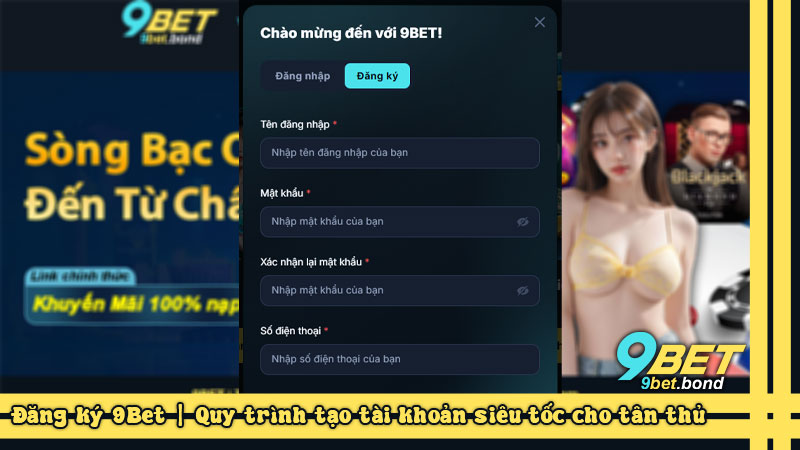 Đăng ký 9Bet | Quy trình tạo tài khoản siêu tốc cho tân thủ