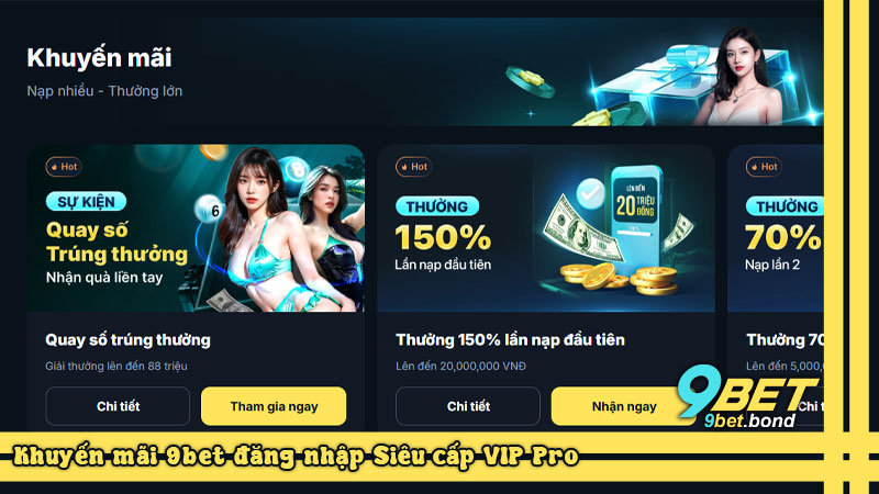 Khuyến mãi 9bet đăng nhập Siêu cấp VIP Pro