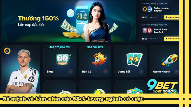 Sứ mệnh và tầm nhìn của 9Bet trong ngành cá cược
