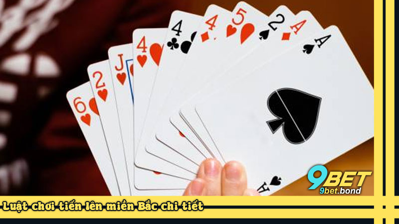 Luật chơi tiến lên miền Bắc chi tiết