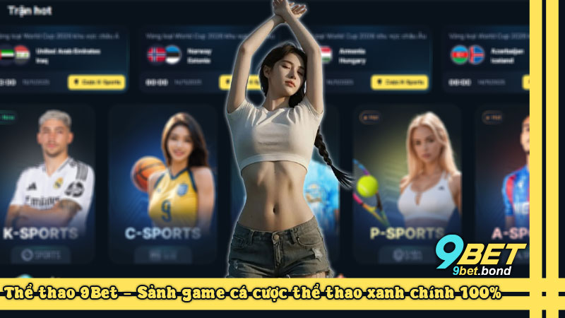 Thể thao 9Bet - Sảnh game cá cược thể thao xanh chính 100%